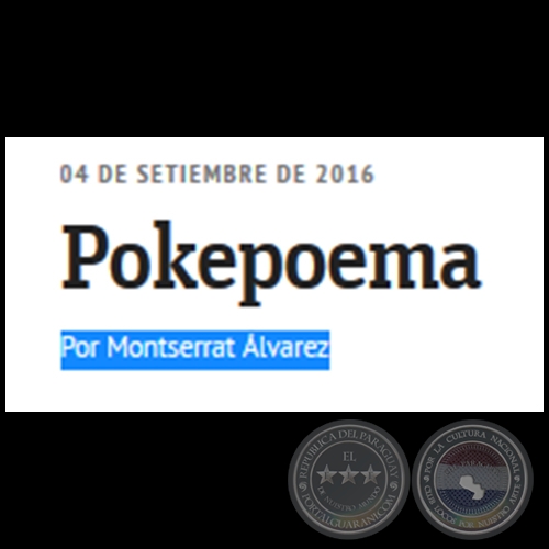 POKEPOEMA - Por MONTSERRAT ÁLVAREZ - Domingo, 04 de Setiembre de 2016